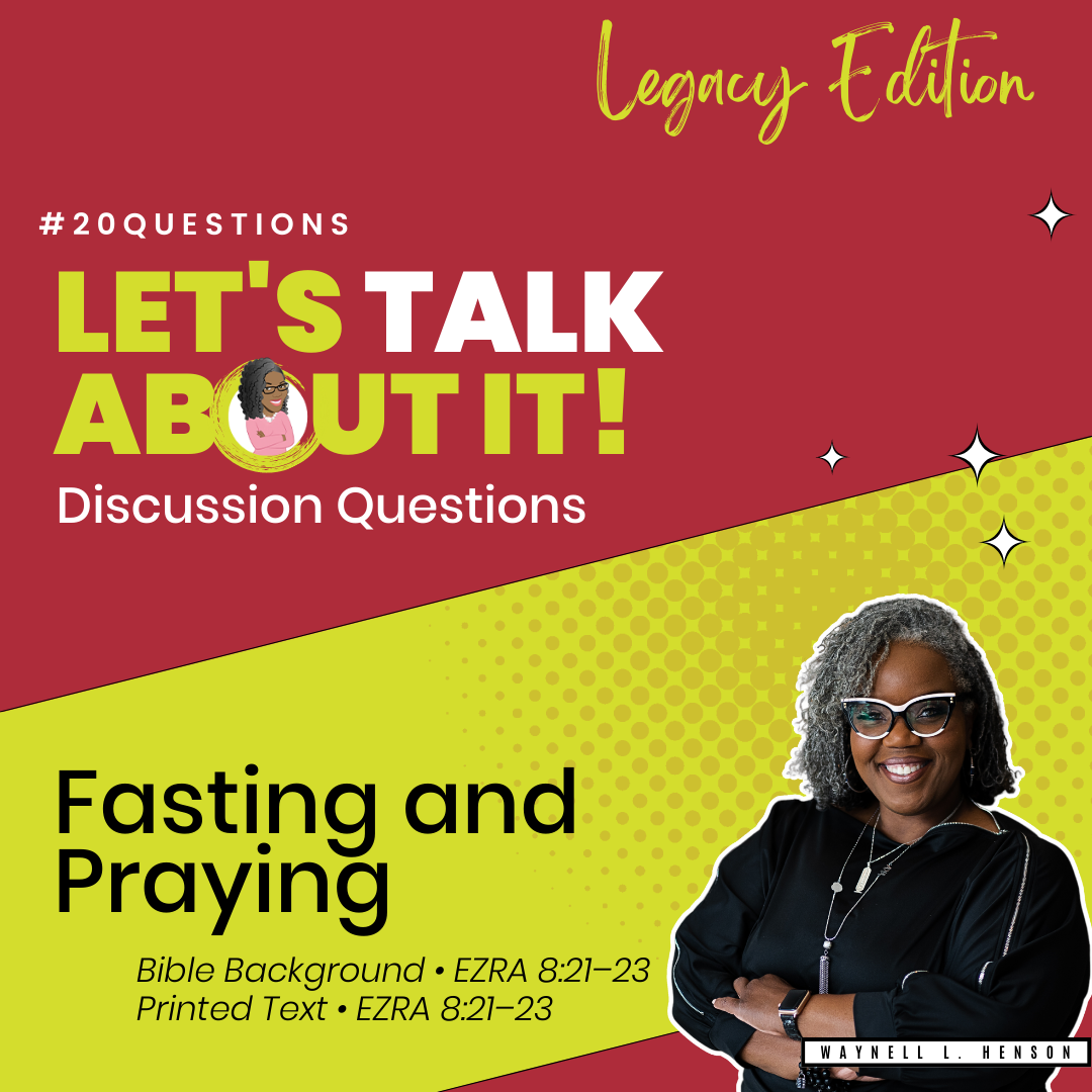 20Questions – 📚🙌🏾💙 Fasting and Praying– July 23, 2023