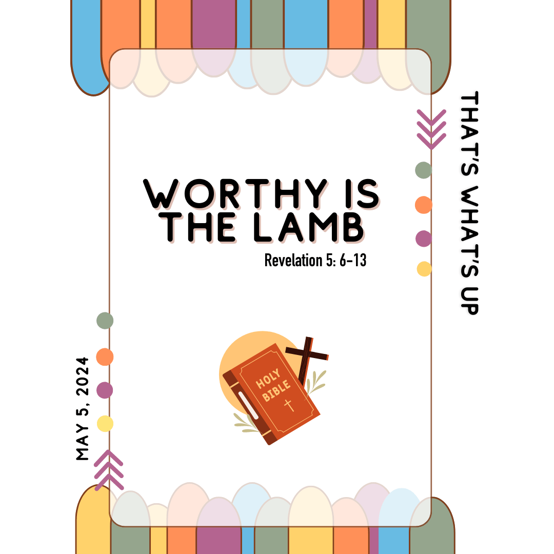 #KidPack – 📚🙌🏽💙 Worthy is the Lamb – May 5, 2024