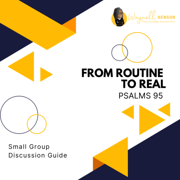 **SMALL GROUP DISCUSSION GUIDE**  📚🙌🏽❤️ From Routine  to Real [Make a Joyful Noise] - December 8, 2024