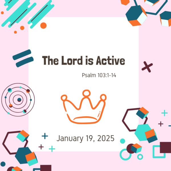 #KidPack – 📚🙌🏽💙 The Lord is Active – January 19, 2025