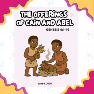 #KidPack – 📚🙌🏽💙 The Offerings of Cain and Abel – June 1, 2025