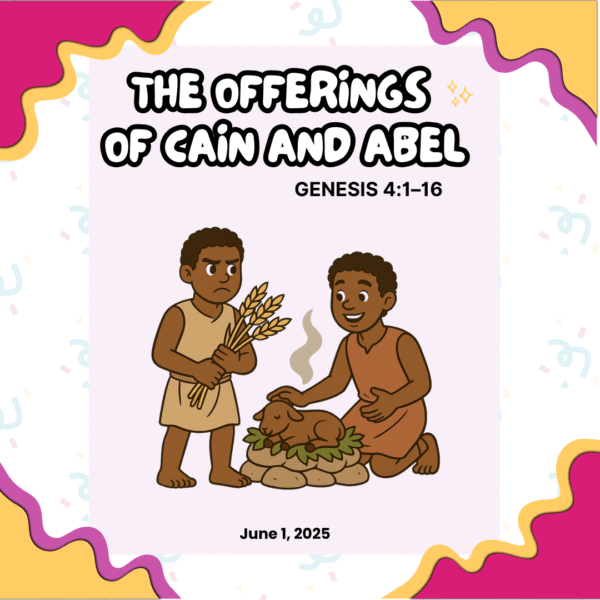 #KidPack – 📚🙌🏽💙 The Offerings of Cain and Abel – June 1, 2025