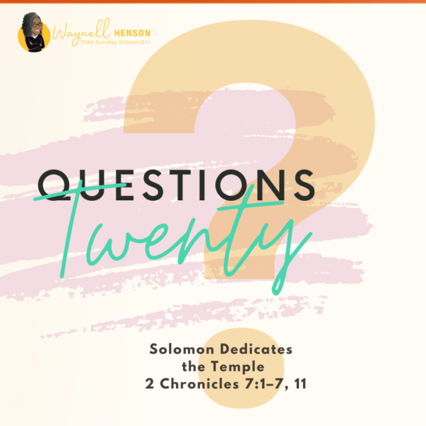 #20Questions – 2️⃣0️⃣📚💙 Solomon Dedicates the Temple – May 11, 2025