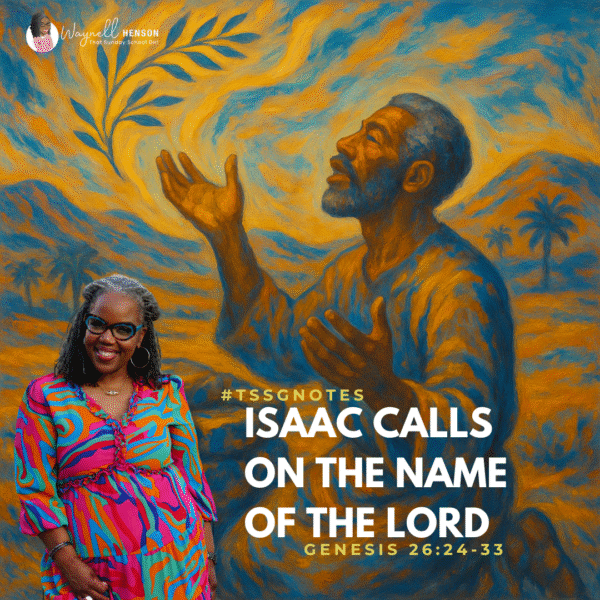 #TSSGNotes –  📚💙🙌🏽 Isaac Calls on the Name of the Lord - June 22, 2025