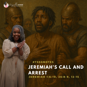 #TSSGNotes –  📚💙🙌🏽 Jeremiah’s Call and Arrest – October 5, 2025