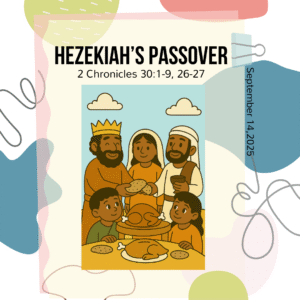 #KidPack – 📚🙌🏽💙 Hezekiah’s Passover – September 14, 2025