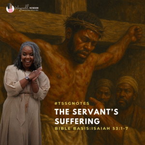 #TSSGNotes –  📚💙🙌🏽 The Servant’s Suffering – September 28, 2025