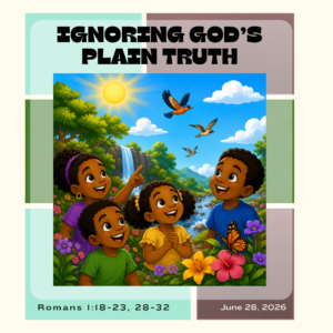 #KidPack – 📚🙌🏽💙 Ignoring God’s Plain Truth – June 28, 2026